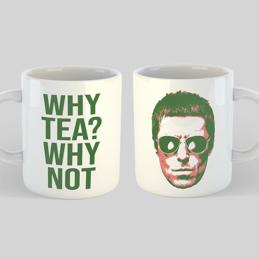 Liam Gallagher Mug Why Tea? Why Not