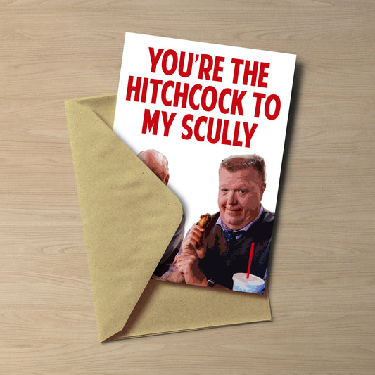 You're the Hitchcock to my Scully card