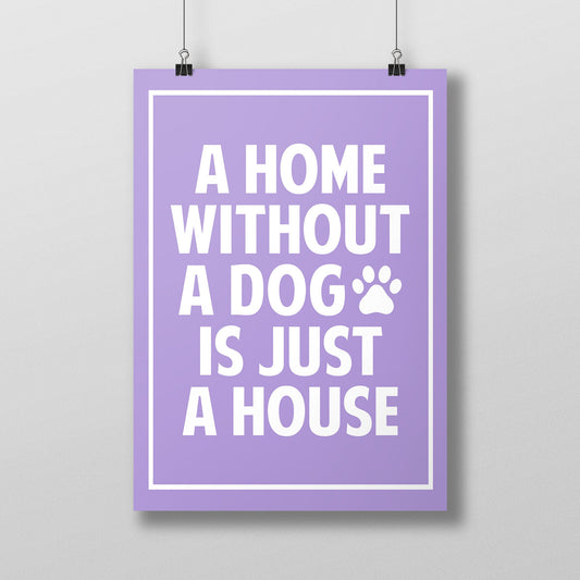 A Home Without A Dog Quote Poster