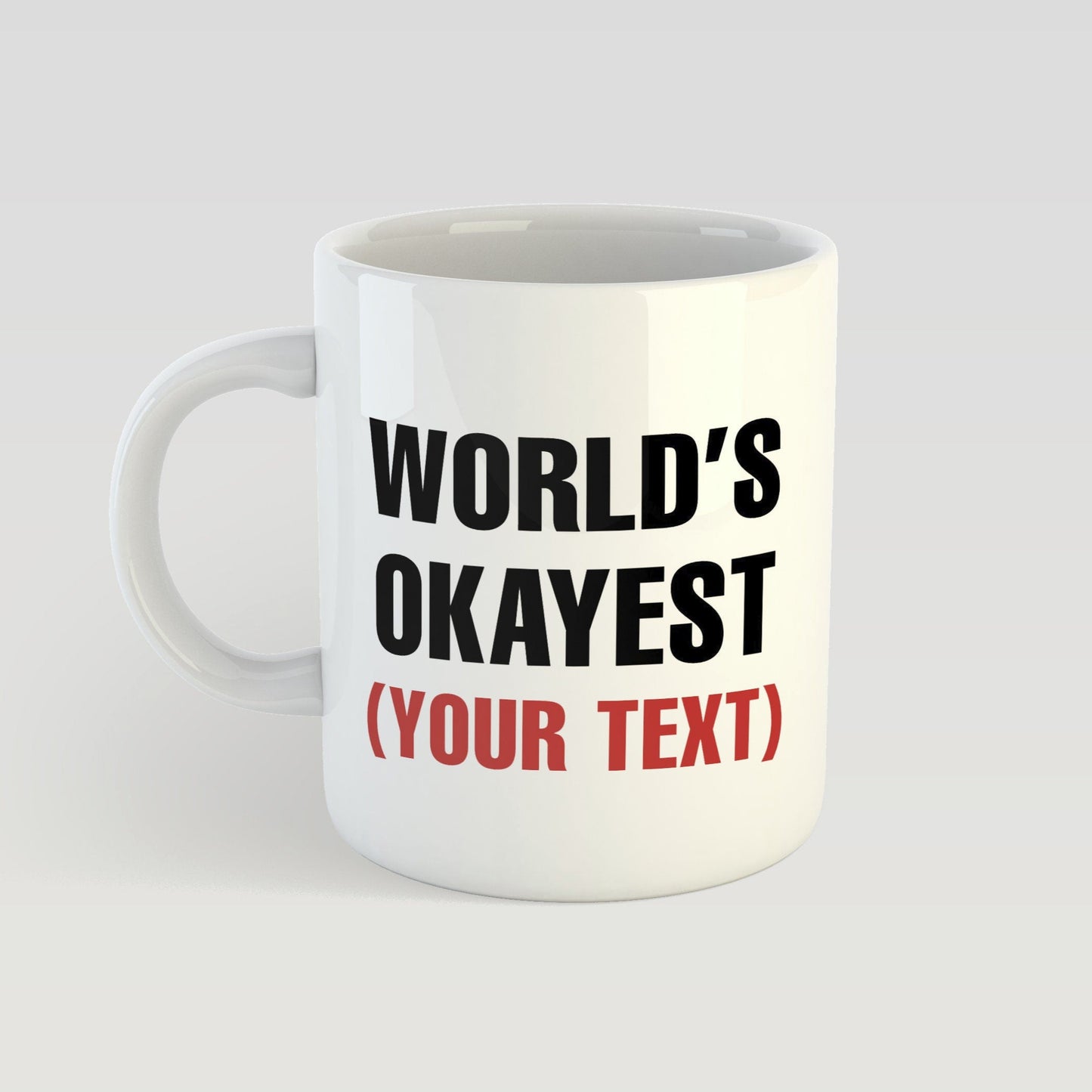 World's Okayest Mug Personalised | Enter Your Own Text