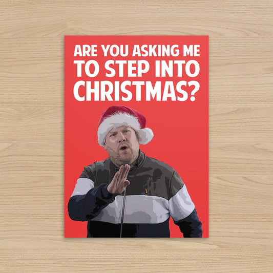 Gavin and Stacey Smithy Christmas Card – Are You Asking Me To Step Into Christmas – 5x7 Inch