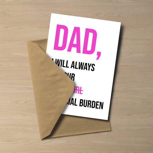 Funny Dad Birthday Card | Financial Burden Daughter Card