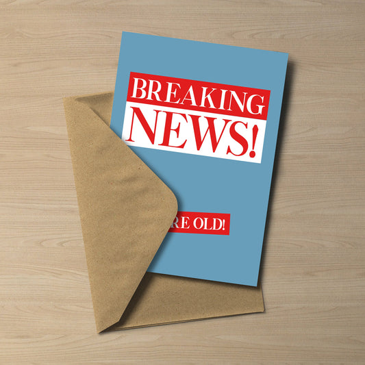 Funny Breaking News You're Old Birthday Card | 5x7 Greeting Card