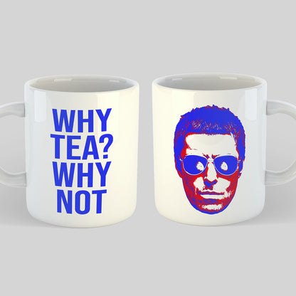 Liam Gallagher Mug Why Tea? Why Not