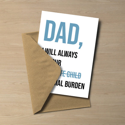 Funny Father's Day Card, Financial Burden Dad Gift 5x7 Card