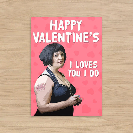 Gavin and Stacey Nessa Valentine's Card – I Loves You I Do