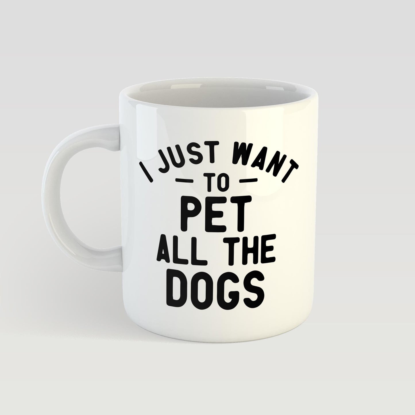 I Just Want To Pet All The Dogs Mug
