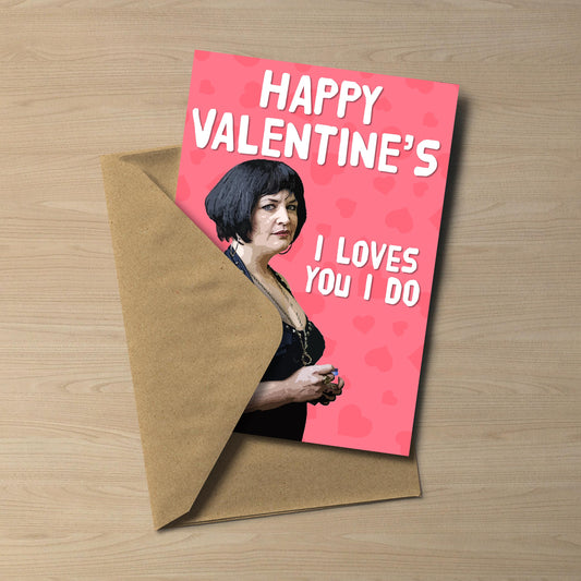 Gavin and Stacey Nessa Valentine's Card – I Loves You I Do