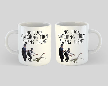 Hot Fuzz 'No Luck Catching Them Swans?' Ceramic Mug (11oz)
