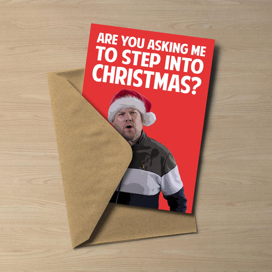Gavin and Stacey Smithy Christmas Card – Are You Asking Me To Step Into Christmas – 5x7 Inch