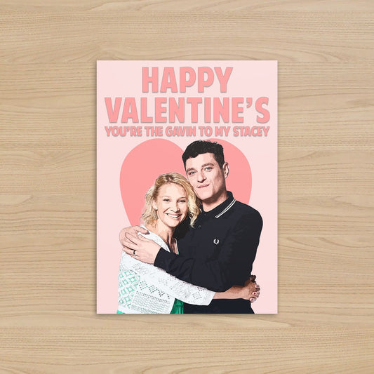Gavin and Stacey Valentine's Day Card – You're the Gavin to my Stacey
