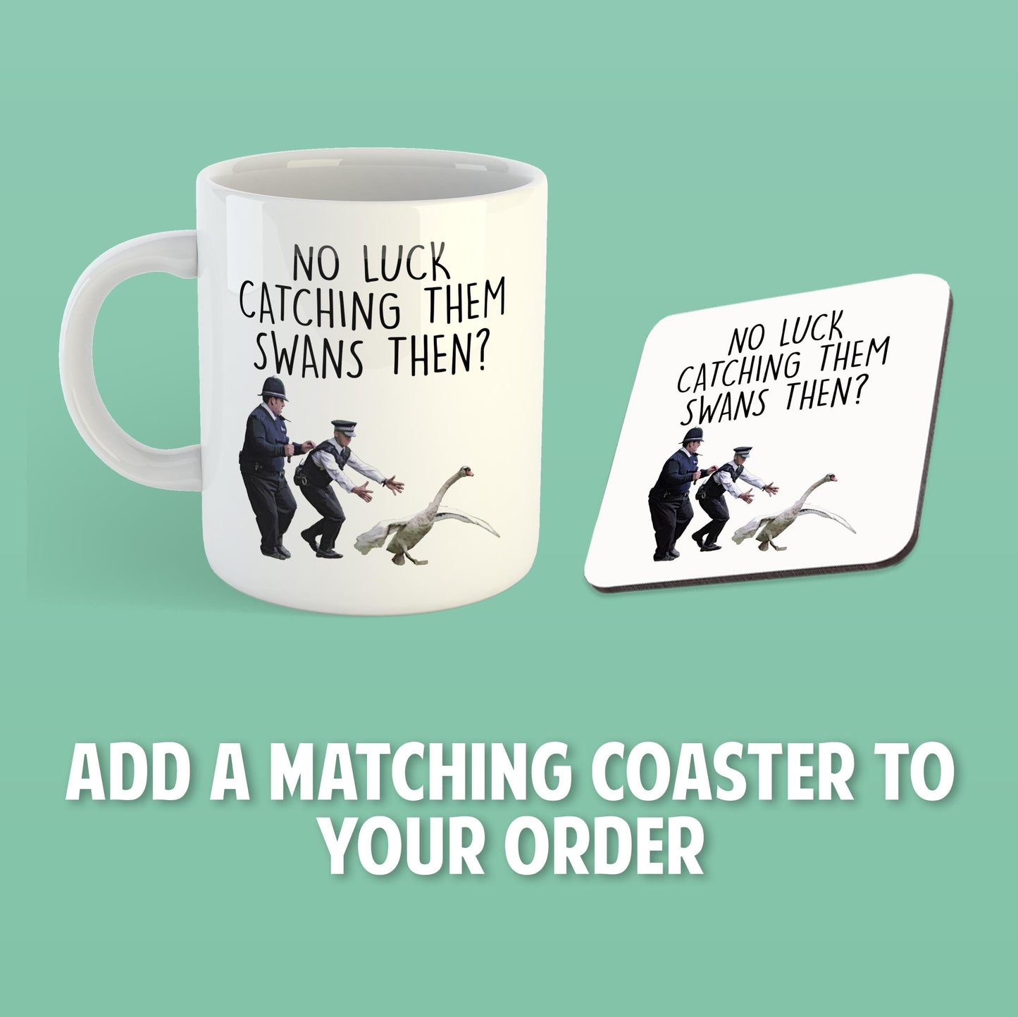 Hot Fuzz 'No Luck Catching Them Swans?' Ceramic Mug (11oz)