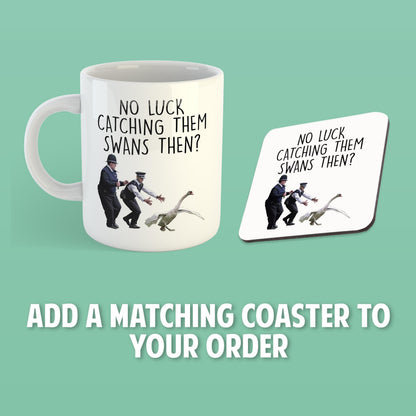 Hot Fuzz 'No Luck Catching Them Swans?' Ceramic Mug (11oz)