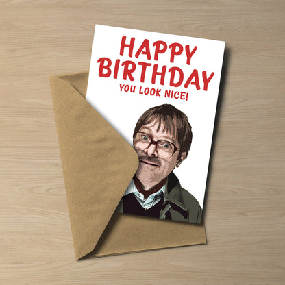 Friday Night Dinner Jim Birthday Card: You Look Nice!