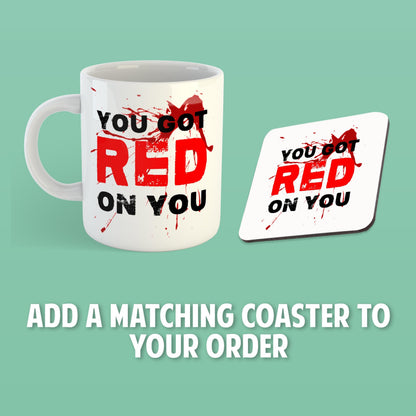 Shaun of the Dead mug - You got Red on You