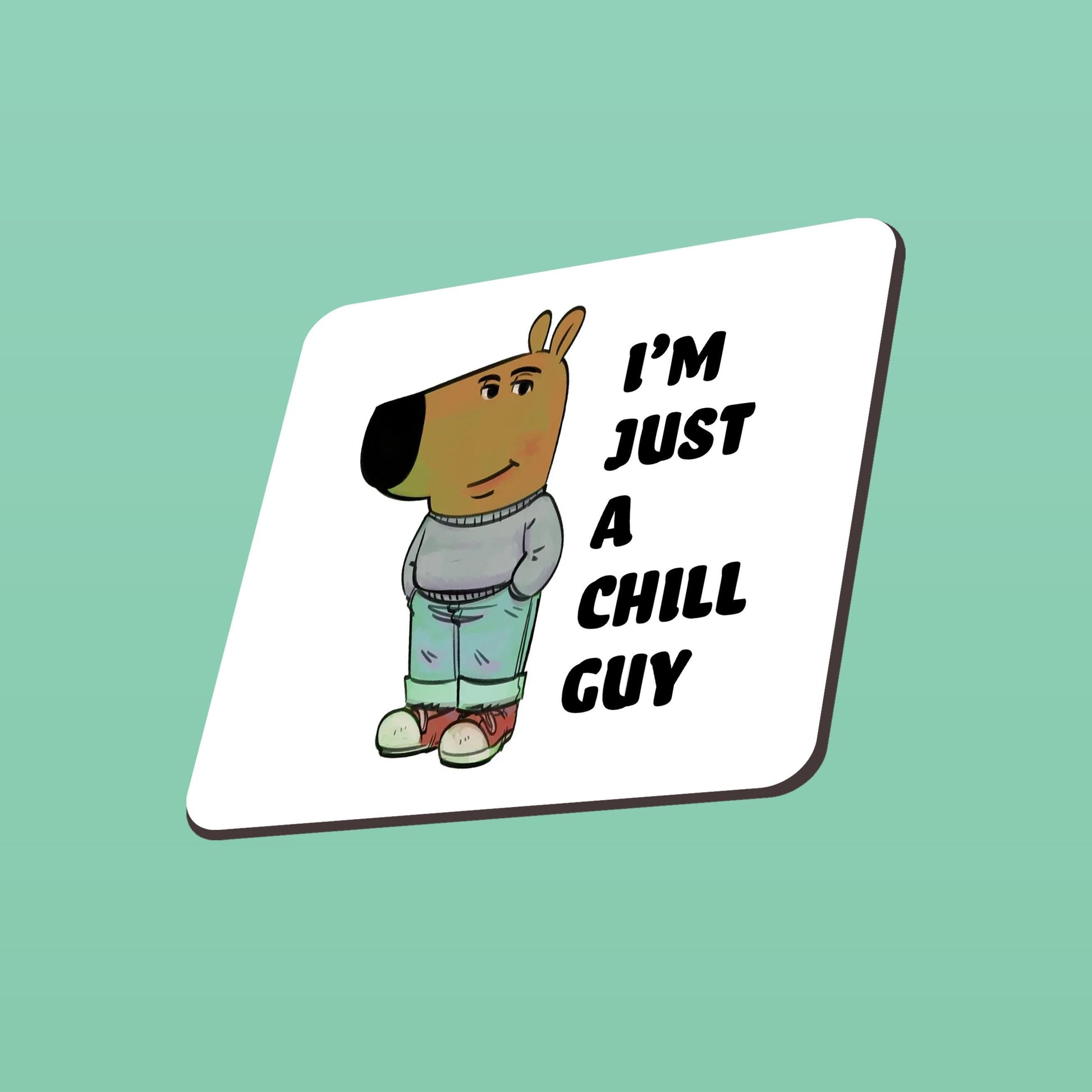 Square coaster with cartoon dog and text 'I'm just a chill guy' on a light green background