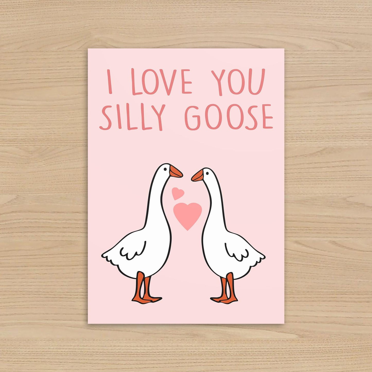 I Love You Silly Goose Greeting Card – 5x7 Inch