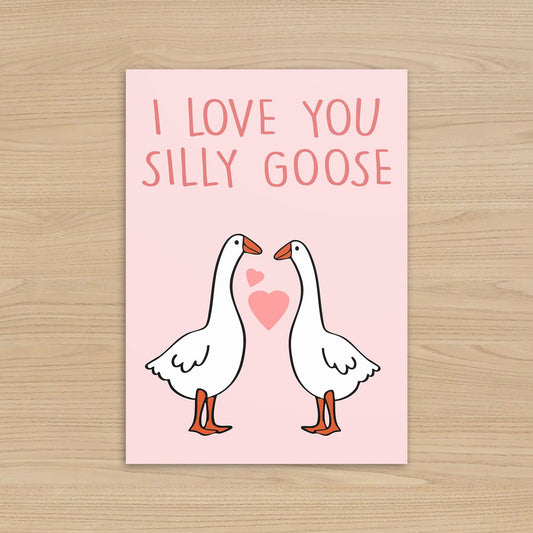 I Love You Silly Goose Greeting Card – 5x7 Inch
