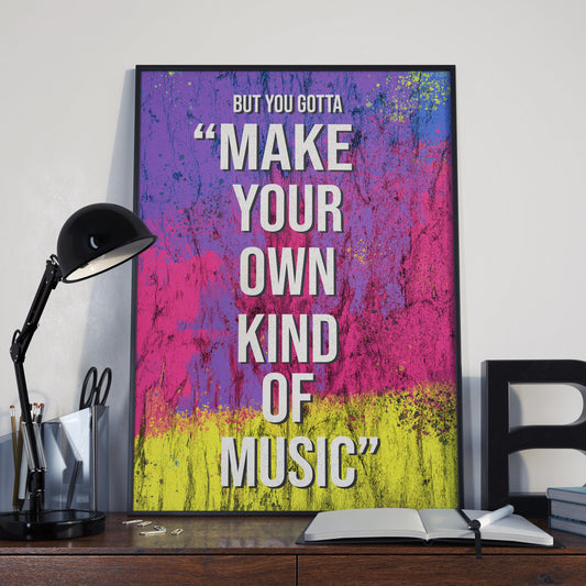 Make Your Own Kind of Music Quote Poster