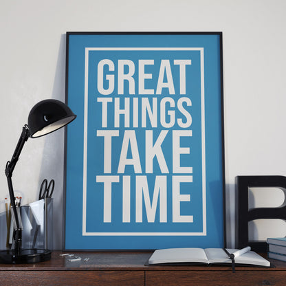 Great Things Take Time Quote poster