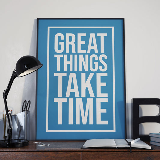 Great Things Take Time Quote poster