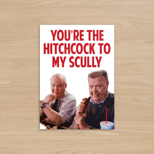 You're the Hitchcock to my Scully card