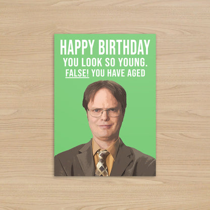Dwight Schrute Birthday Card | False You have aged